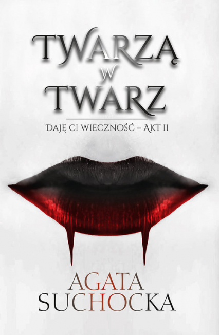 Twarzą w twarz Daję Ci wieczność - akt 2