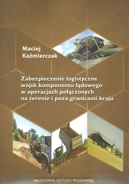 Zabezpieczenie logistyczne wojsk komponentu lądowego w operacjach połączonych na terenie i poza granicami kraju