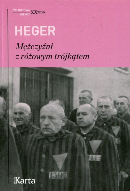Mężczyźni z różowym trójkątem Świadectwo homoseksualnego więźnia obozu koncentracyjnego z lat 1939-1945