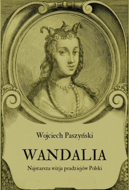 Wandalia Najstarsza wizja pradziejów Polski