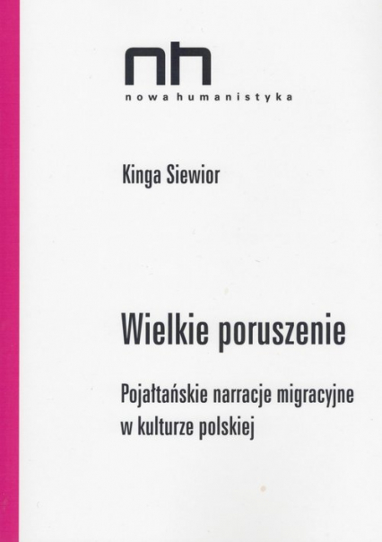 Wielkie poruszenie Pojałtańskie narracje migracyjne w kulturze polskiej