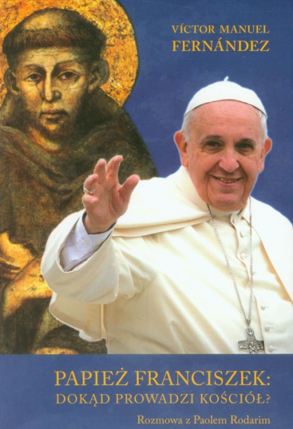 Papież Franciszek: dokąd prowadzi kościół? Rozmowa z Paolem Rodarim