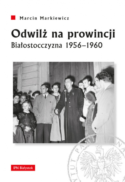 Odwilż na prowincji Białostocczyzna 1956–1960
