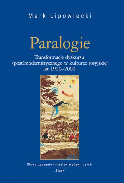Paralogie Transformacje dyskursu (post)modernistycznego w kulturze rosyjskiej lat 1920-2000