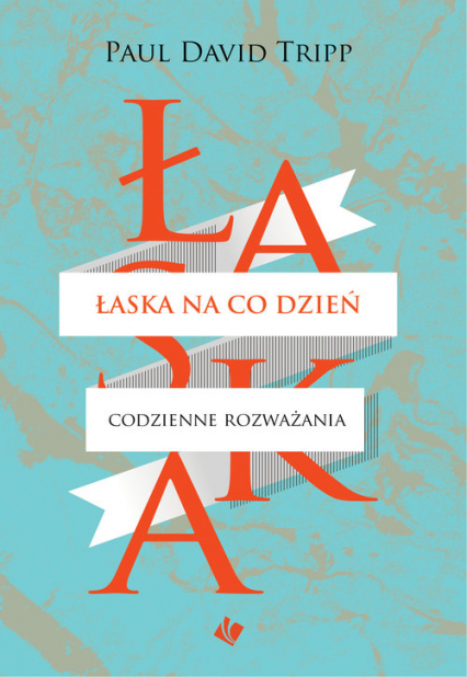 Łaska na co dzień Codzienne rozważania