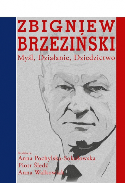 Zbigniew Brzeziński Myśl Działanie Dziedzictwo