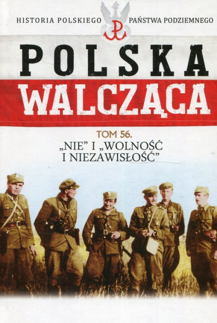 Polska Walcząca Tom 56 "Nie" i "Wolność" i "Niezawisłość"