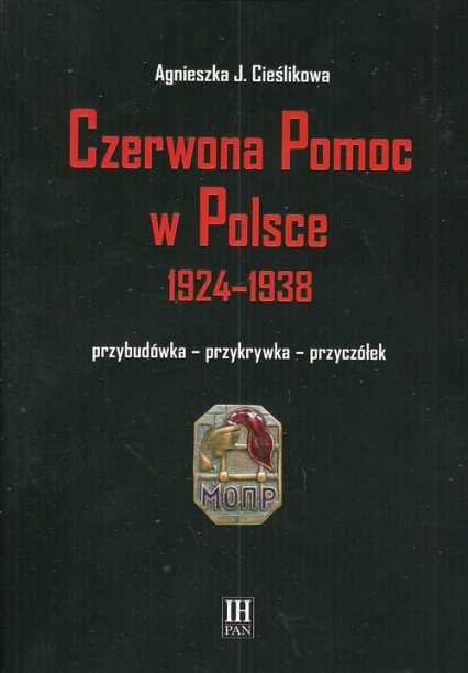 Czerwona Pomoc w Polsce 1924-1938 Przybudówka - przykrywka - przyczółek