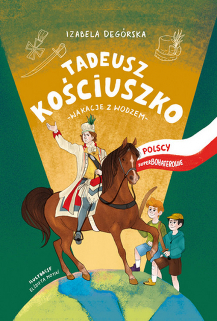 Tadeusz Kościuszko Wakacje z wodzem