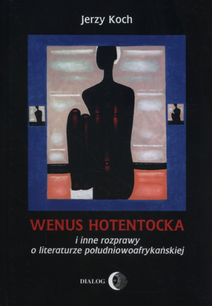 Wenus Hotentocka  i inne rozprawy o literaturze południowoafrykańskiej