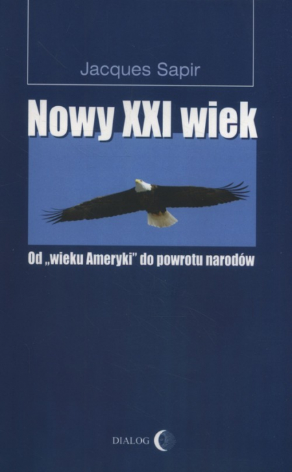 Nowy XXI wiek Od "wieku Ameryki" do powrotu narodów