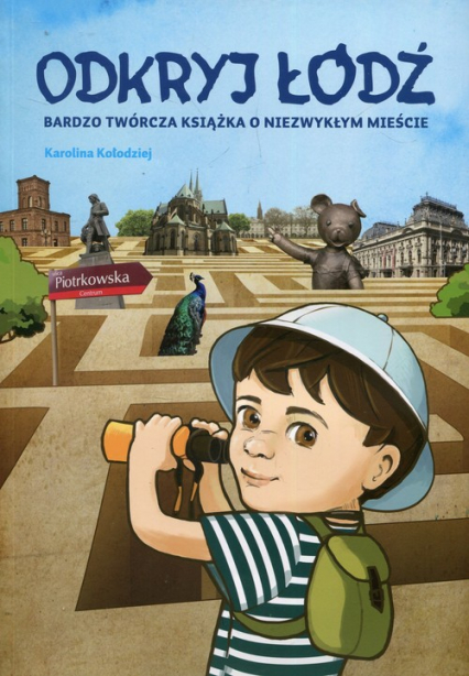 Odkryj Łódź Bardzo twórcza książka o niezwykłym mieście