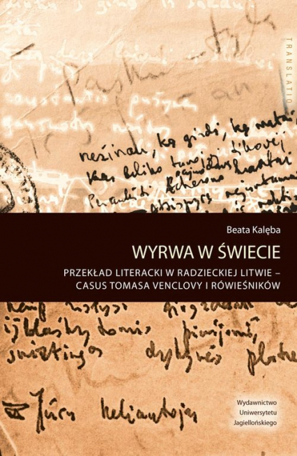 Wyrwa w świecie Przekład literacki w radzieckiej Litwie – casus Tomasa Venclovy i rówieśników