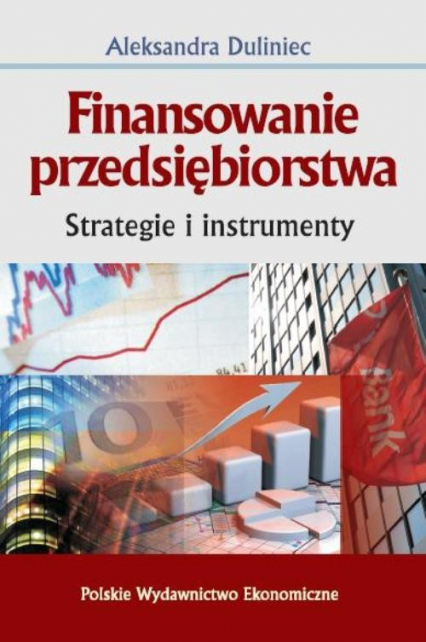 Finansowanie przedsiębiorstwa Strategie i instrumenty