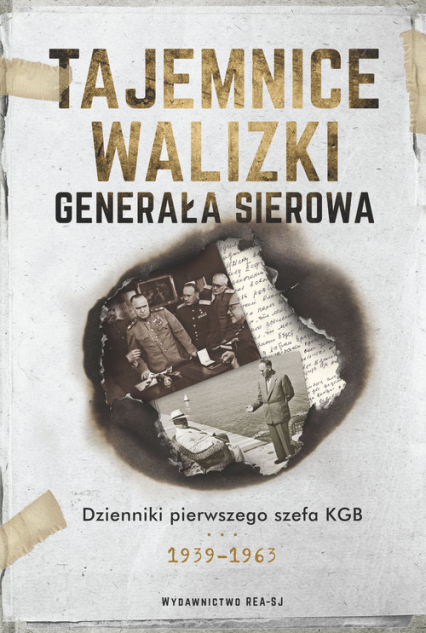 Tajemnice walizki generała Sierowa Dzienniki pierwszego szefa KGB