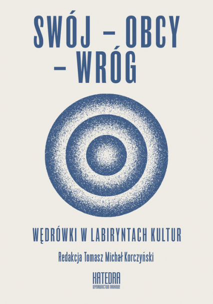 Swój - Obcy - Wróg Wędrówki w labiryntach kultur