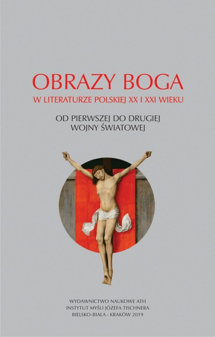 Obrazy Boga w literaturze polskiej XX i XXI wieku. Od pierwszej do drugiej wojny światowej