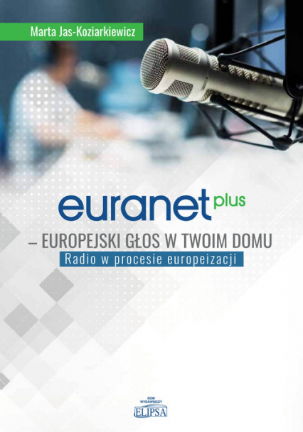 Euranet Plus Europejski głos w twoim domu Radio w procesie europeizacji