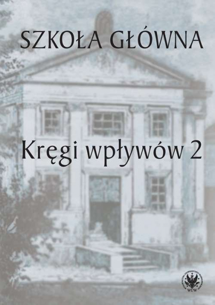 Szkoła Główna. Kręgi wpływów 2