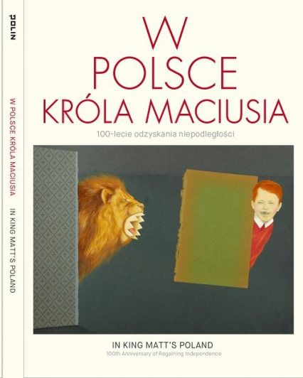 W Polsce króla Maciusia 100-lecie odzyskania niepodległości
