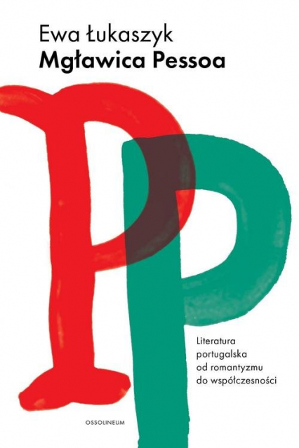 Mgławica Pessoa Literatura portugalska od romantyzmu do współczesności