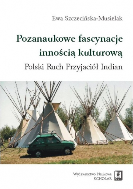 Pozanaukowe fascynacje innością kulturową Polski Ruch Przyjaciół Indian