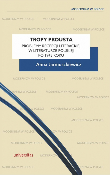 Tropy Prousta Problemy recepcji literackiej w literaturze polskiej po 1945 roku
