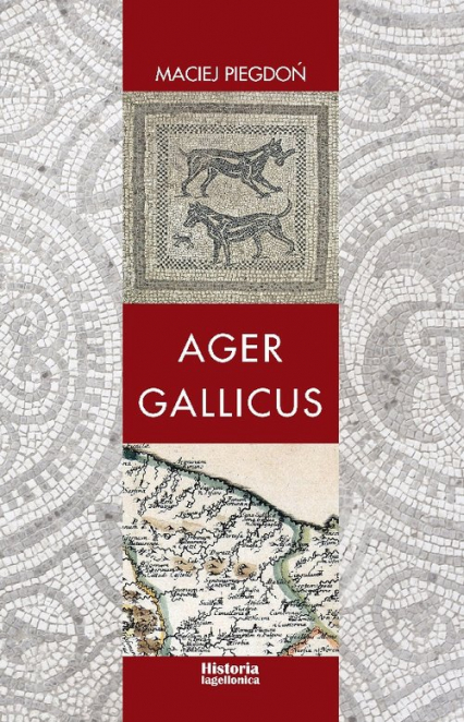 Ager Gallicus Polityka Republiki Rzymskiej wobec dawnych ziem senońskich nad Adriatykiem w III-I w. p.n.e.