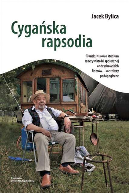 Cygańska rapsodia Transkulturowe studium rzeczywistości społecznej andrychowskich Romów – konteksty pedagogiczne
