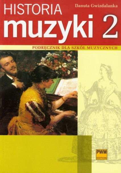 Historia muzyki 2 Podręcznik dla szkół muzycznych Barok, Klasycyzm, Romantyzm