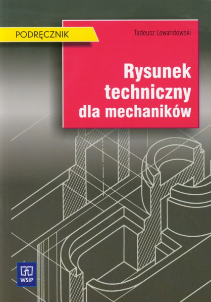Rysunek techniczny dla mechaników Podręcznik