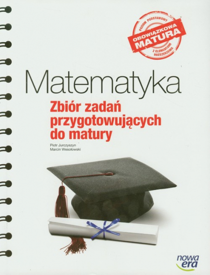 Matematyka Zbiór zadań przygotowujących do matury Obowiązkowa matura, poziom podstawowy z elementami rozszerzenia