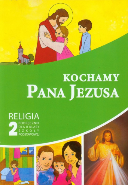 Kochamy Pana Jezusa 2 Religia Podręcznik szkoła podstawowa