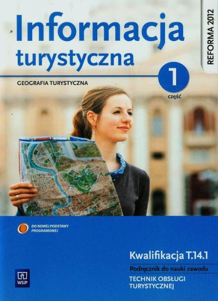 Informacja turystyczna Podręcznik do nauki zawodu technik obsługi turystycznej Część 1 Technikum