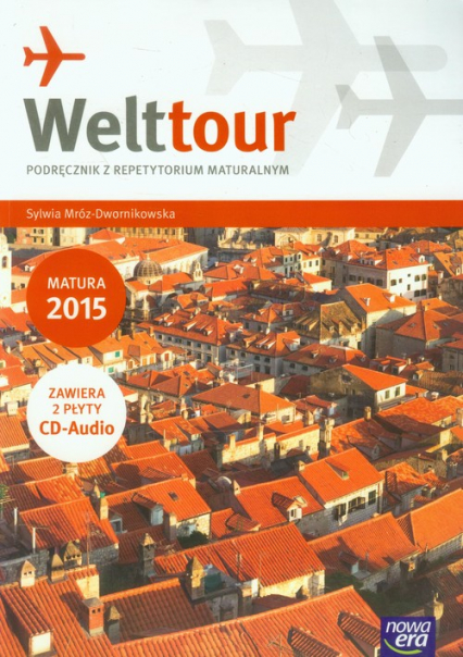 Welttour Podręcznik z repetytorium maturalnym Matura 2015 + 2CD Szkoła ponadgimnazjalna