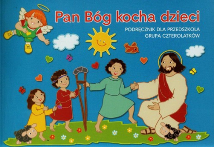 Pan Bóg kocha dzieci Czterolatki Podręcznik Przedszkole