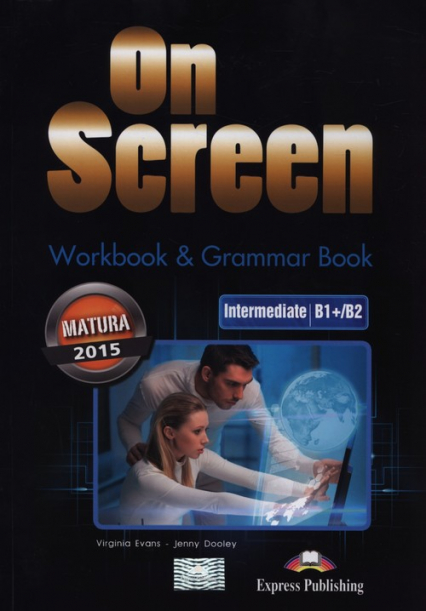 On Screen Intermediate B1+/B2 Workbook & Grammar Book Szkoły ponadgimnazjalne