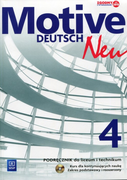Motive Deutsch Neu 4 Podręcznik z płytą CD Zakres podstawowy i rozszerzony Kurs dla kontynuujących naukę. Liceum Technikum
