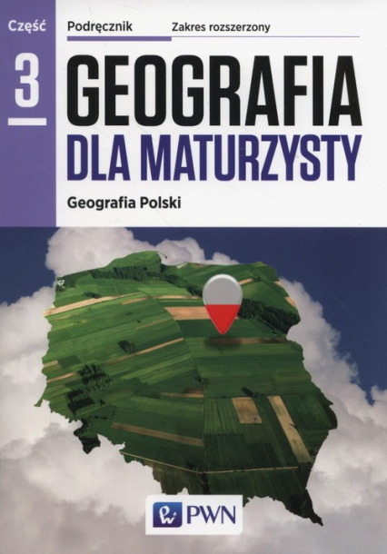 Geografia dla maturzysty Podręcznik Część 3 Geografia Polski Zakres rozszerzony Szkoły ponadgimnazjalne