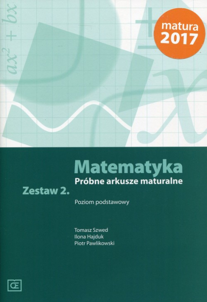 Matematyka Próbne arkusze maturalne Zestaw 2 Poziom podstawowy Szkoła ponadgimnazjalna