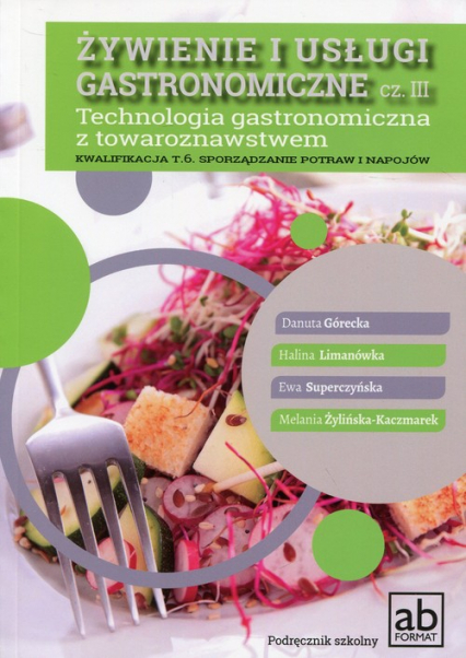 Żywienie i usługi gastronomiczne Część III Technologia gastronomiczna z towaroznawstwem