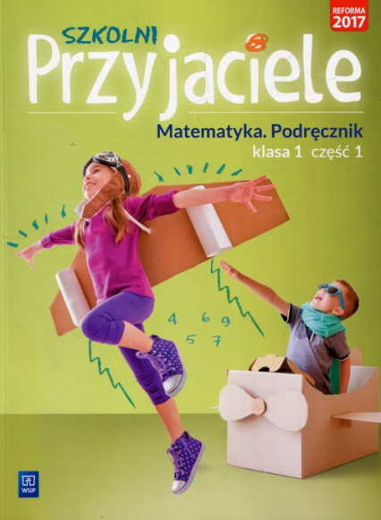 Szkolni Przyjaciele Matematyka 1 Podręcznik Część 1 Szkoła podstawowa