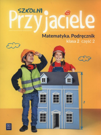 Szkolni Przyjaciele 2 Matematyka część 2 Szkoła podstawowa