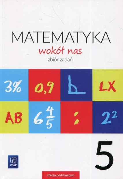 Matematyka wokół nas 5 Zbiór zadań Szkoła podstawowa