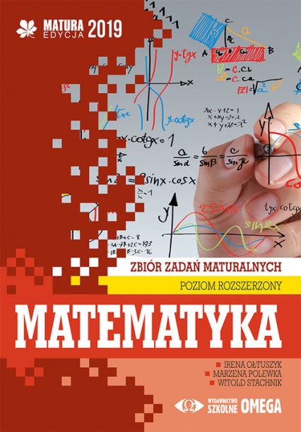 Matematyka Matura 2019 Zbiór zadań maturalnych Poziom rozszerzony