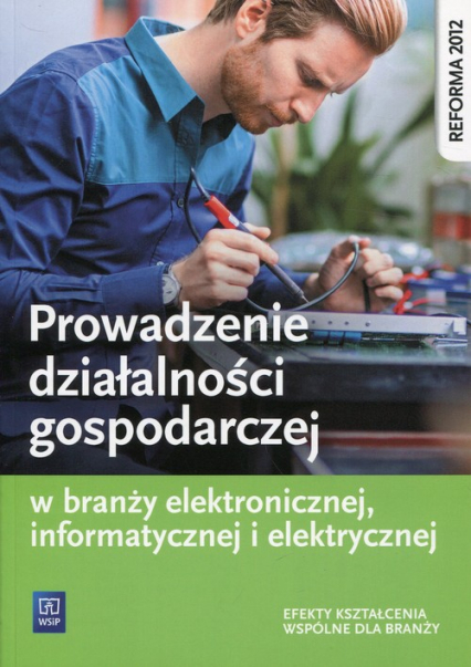 Prowadzenie działalności gospodarczej w branży elektronicznej, informatycznej i elektrycznej Efekty kształcenia wspólne dla branży