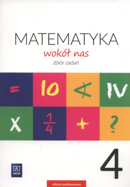 Matematyka wokół nas 4 Zbiór zadań Szkoła podstawowa