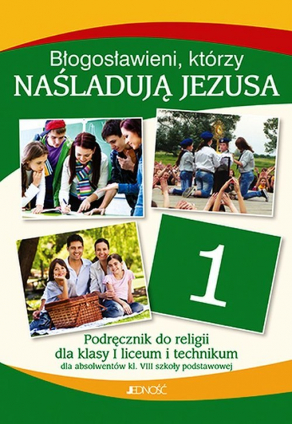Katechizm Błogosławieni, którzy naśladują Jezusa Podręcznik do religii dla absolwentów klas 8 Szkoły Podstawowej Liceum, technikum