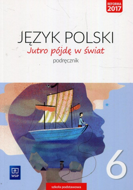 Jutro pójdę w świat Język polski 6 Podręcznik Szkoła podstawowa