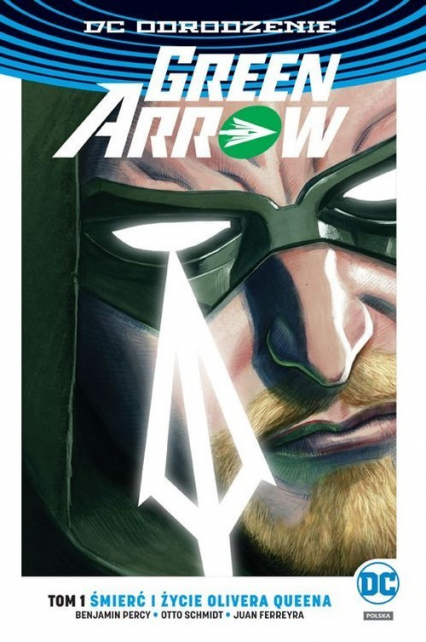 Green Arrow Śmierć i życie Olivera Queena Tom 1